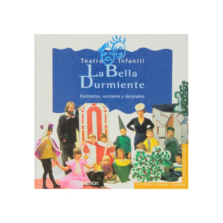 LA BELLA DURMIENTE: escenarios, vestuario y decorados. TEATRO INFANTIL (Primera edición)